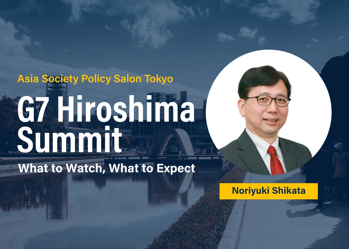 Asia Society Policy Salong Tokyo: G7 Hiroshima Summit: What to Watch, What to Expect