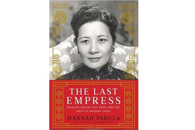 The Last Empress: Madame Chiang Kai-shek and the Birth of Modern China by Hannah Pakula
