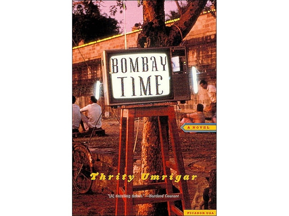 Bombay Time (Picador, 2002) by Thrity Umrigar