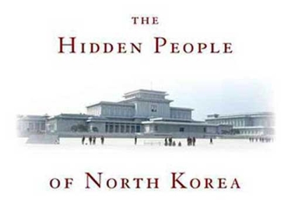 The Hidden People of North Korea by Ralph Hassig and Kongdan "Katy" Oh