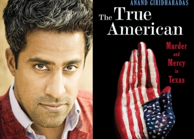 Anand Giridharadas, author of "The True American: Murder and Mercy in Texas" (W. W. Norton & Company, 2014). (Author photo © Darshan Photography)