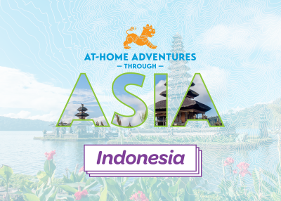 At-Home Adventures through Asia: Indonesia