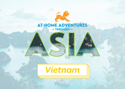At-Home Adventures through Asia: Vietnam
