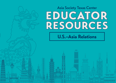 Educator Resources U.S.–Asian Relations