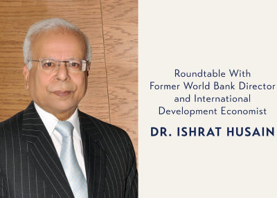 Roundtable With Dr. Ishrat Husain
