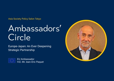 Asia Society Policy Salon Tokyo: Ambassadors’ Cirlce with EU Ambassador to Japan H.E. Mr. Jean-Eric Paquet, Europe-Japan: An Ever Deepening Strategic Partnership