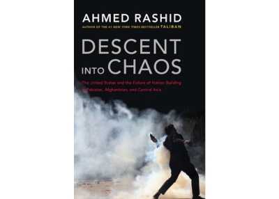 Descent into Chaos by Ahmed Rashid (Viking, 2008)
