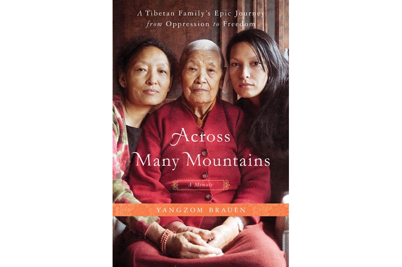 Across Many Mountains by Yangzom Brauen (St. Martin’s Press, 2011).