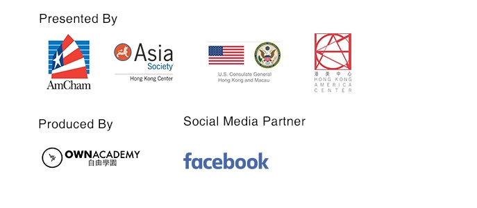 Presented by AmCham, Asia Society Hong Kong Center, U.S. Consulate General Hong Kong and Macau, Hong Kong America Center; Produced by OWN Academy; Social media partner: Facebook