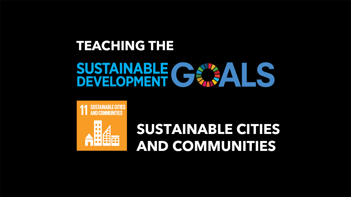 Teaching the Sustainable Development Goals: Sustainable Cities and Communities (SDG 11)