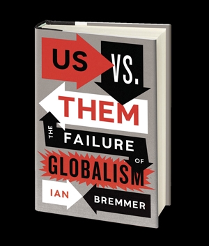 Ian Bremmer's new book "Us Vs. Them: The Failures of Globalism"