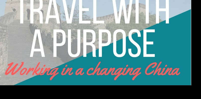 Travel with a Purpose: Working in a Changing China