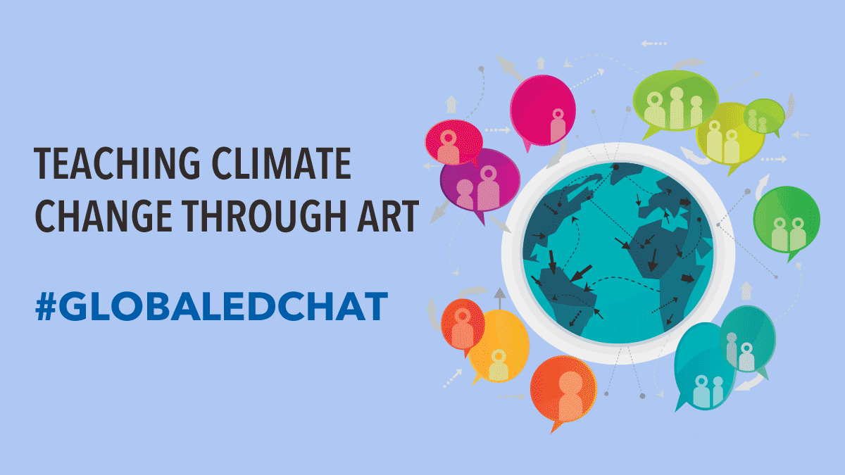 Teaching Climate Change Through Art, #GlobalEdChat - image of the world with chat bubbles around it