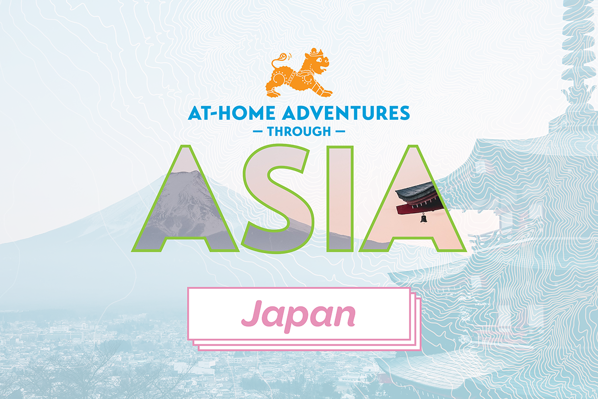 At-Home Adventures through Asia: Japan