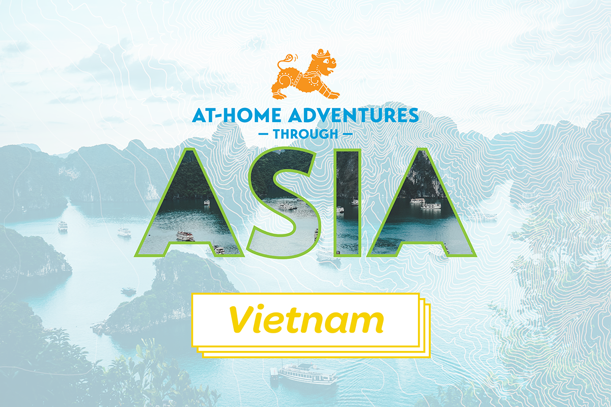 At-Home Adventures through Asia: Vietnam