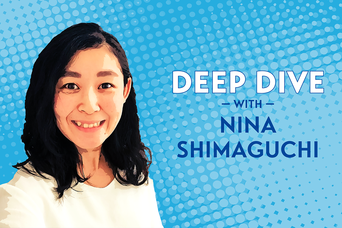Deep Dive with Nina Shimaguchi