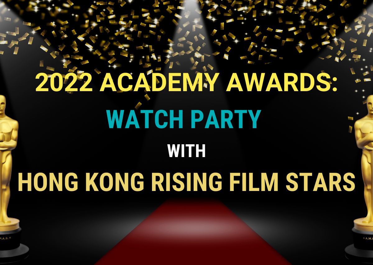 2022 Academy Awards: Watch Party with Hong Kong Rising Film Stars