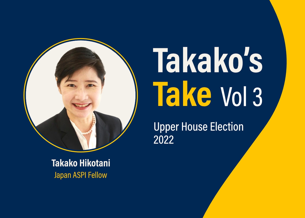 Takako’s Take Vol 3: Upper House Election 2022 by Japan ASPI Fellow Takako Hikotani