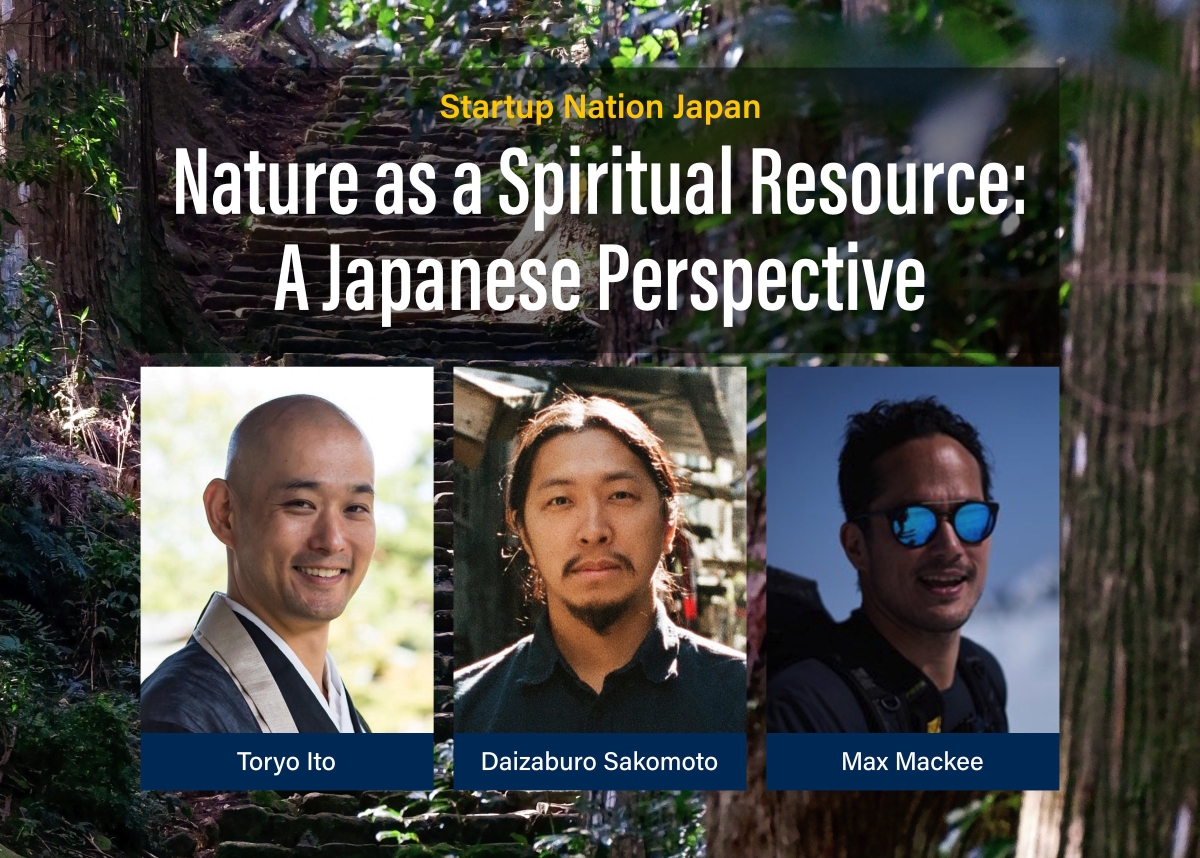 Startup Nation Japan — Nature as a Spiritual Resource: A Japanese Perspective by Toryo Ito, Daizaburo Sakamoto, and Max Mackee