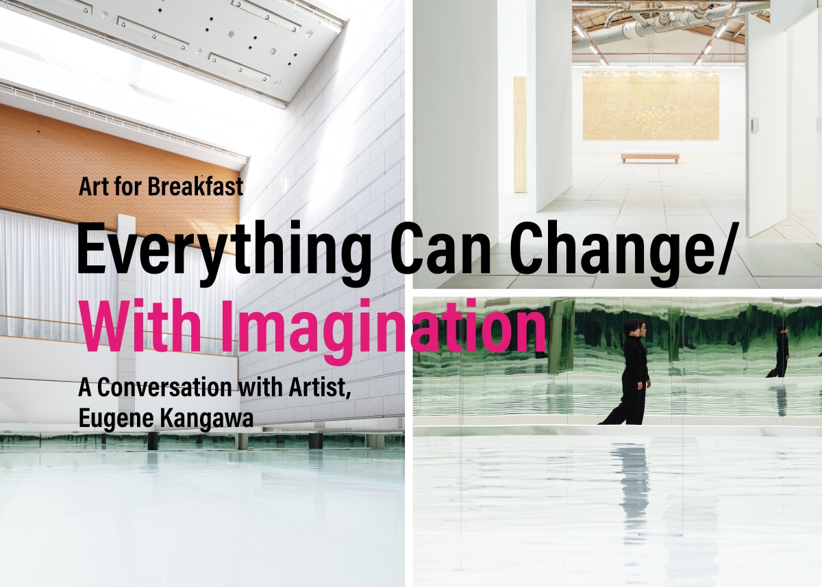 Art for Breakfast: Everything Can Change/ With Imagination—A Conversation with Artist, Eugene Kangawa