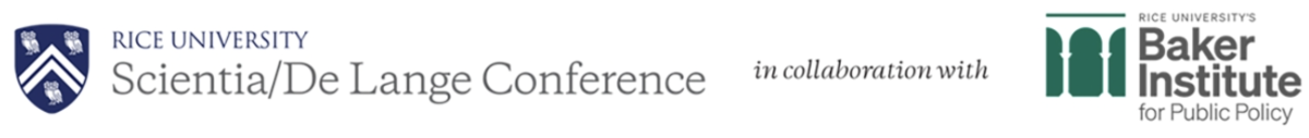 Rice University Scientia/DeLange Conference in collaboration with Rice Univerity's Baker Institute for Public Policy