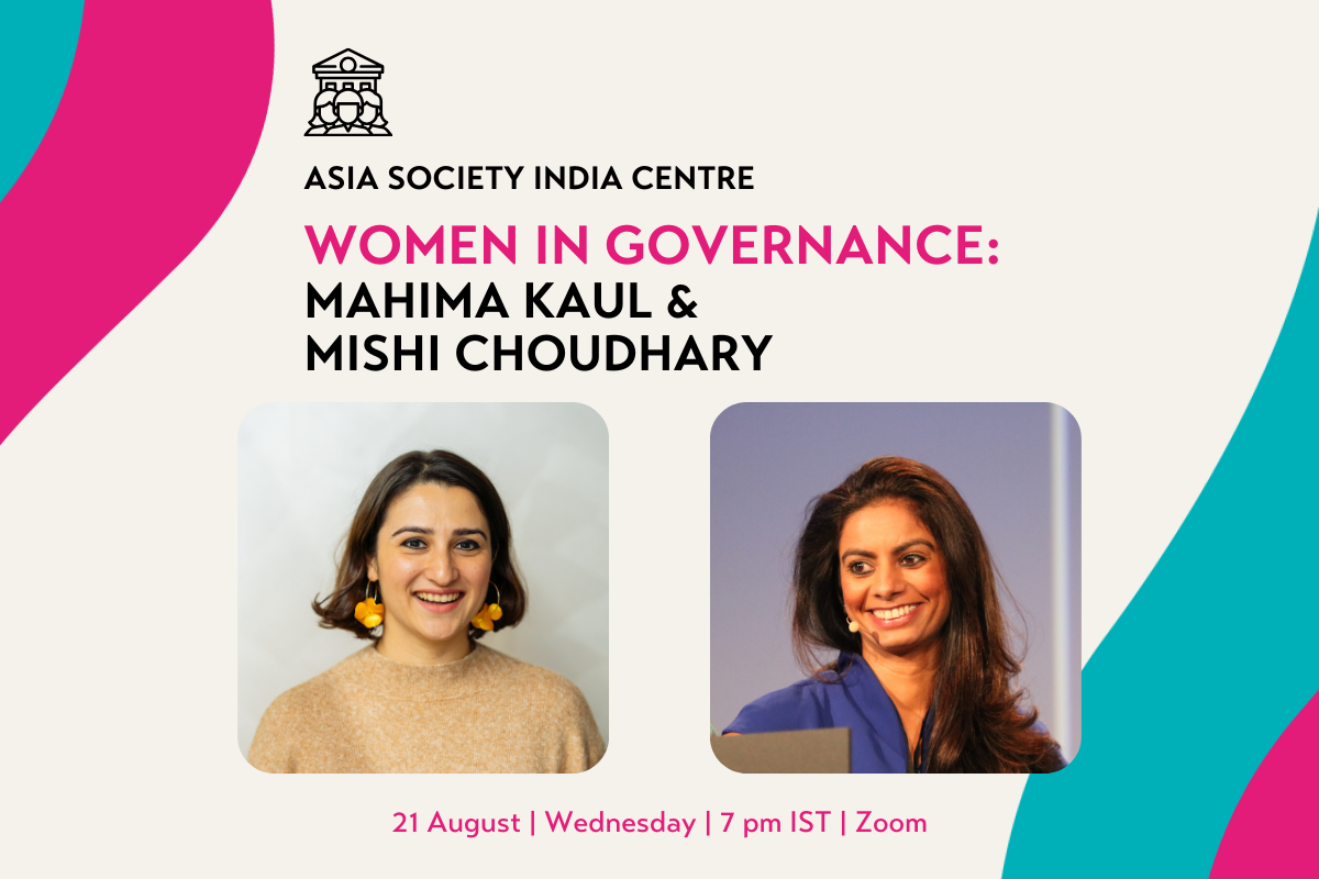 Women in Governance: Mahima Kaul and Mishi Choudhary | Asia Society