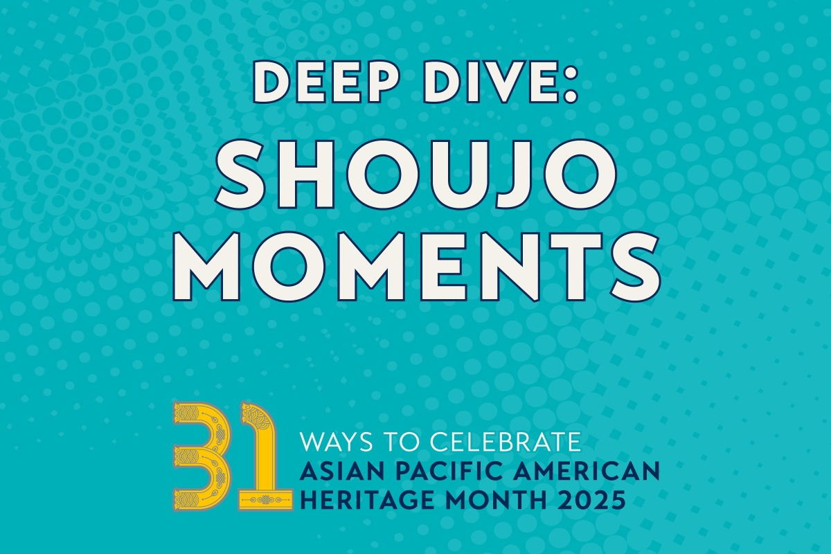 2025_APAH Month Deep Dive_Shoujo Moments
