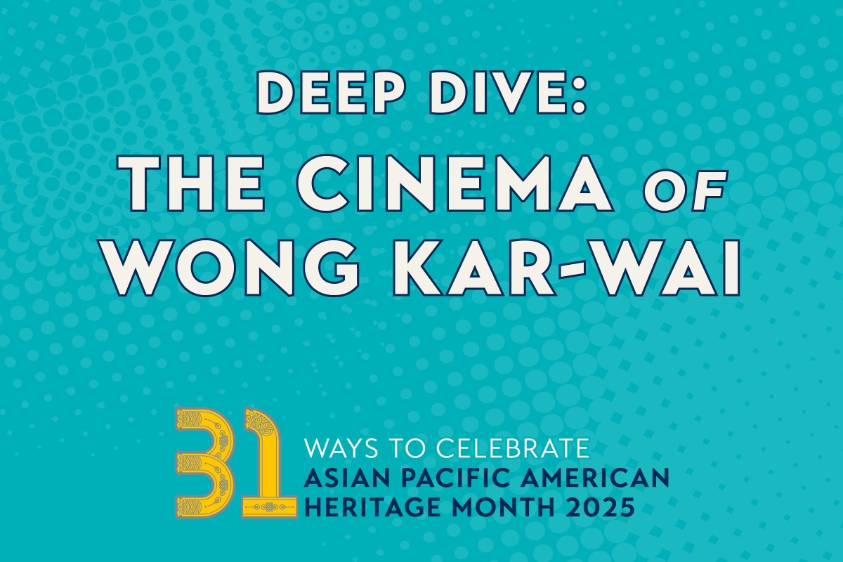 2025_APAH Month Deep Dive_Wong Kar-Wai