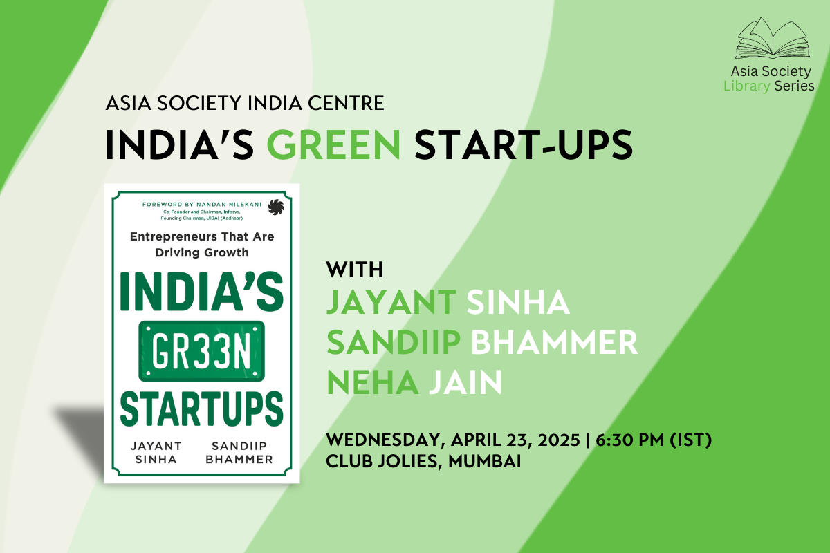 Asia Society Library Series: India’s Green Start-Ups, with Jayant Sinha and Sandiip Bhammer