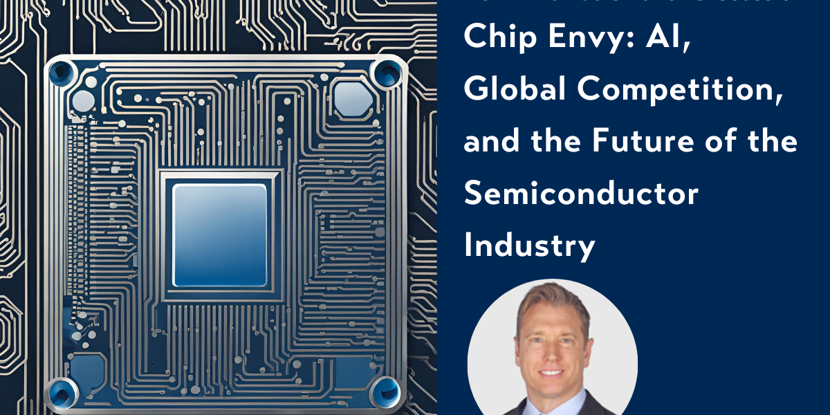 Chip Envy: AI, Global Competition, and the Future of the ...