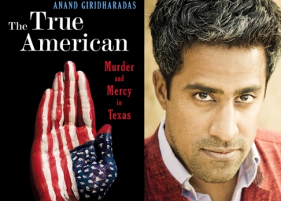 "The True American" (W. W. Norton & Company, 2014) by Anand Giridharadas