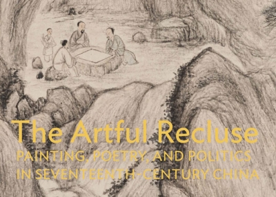 Jacket detail from "The Artful Recluse: Painting, Poetry, and Politics in 17th-Century China" exhibition catalogue.  