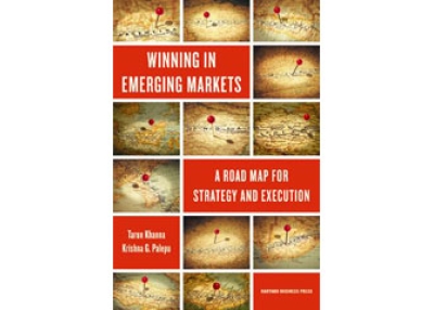 Winning in Emerging Markets: A Roadmap for Strategy and Execution by Tarun Khanna and Krishna G. Palepu, with Richard Bullock.&nbsp;