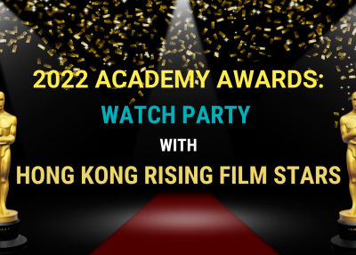 2022 Academy Awards: Watch Party with Hong Kong Rising Film Stars