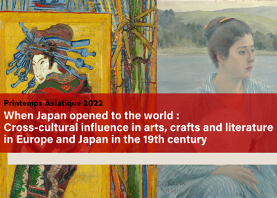 When Japan opened to the world :  Cross-cultural influence in arts, crafts and literature in Europe and Japan in the 19th century