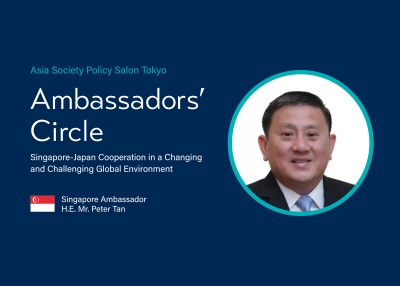 Asia Society Policy Salon Tokyo Ambassadors’ Circle: Singapore-Japan Cooperation in a Changing and Challenging Global Environment