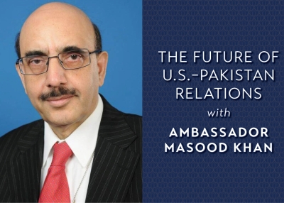 The Future of U.S.–Pakistan Relations With Ambassador Masood Khan