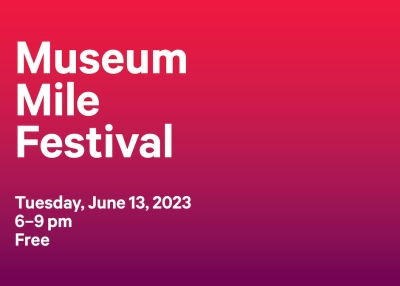 Museum Mile Festival 2023. Tuesday, June 13 from 6 to 9 pm. Free.