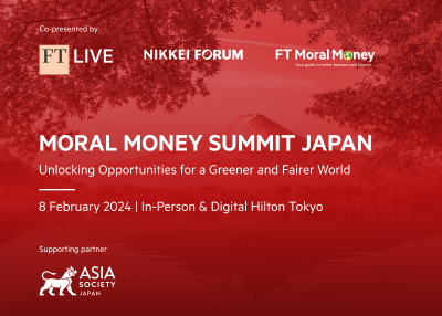 Moral Money Summit Japan: Unlocking Opportunities for a Greener and Fairer World, In-Person & Digital Conference | Tokyo