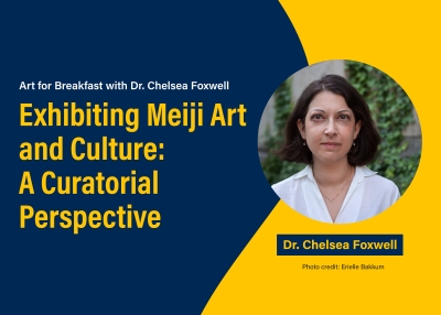 Art for Breakfast with Dr. Chelsea Foxwell: Exhibiting Meiji Art and Culture: A Curatorial Perspective, Photo credit: Erielle Bakkum