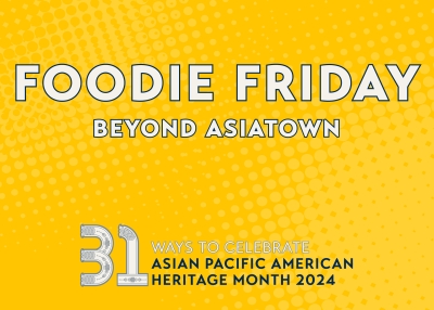 APAH Month 2024 Foodie Friday Beyond Asiatown