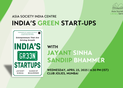 Asia Society Library Series: India’s Green Start-Ups, with Jayant Sinha and Sandiip Bhammer