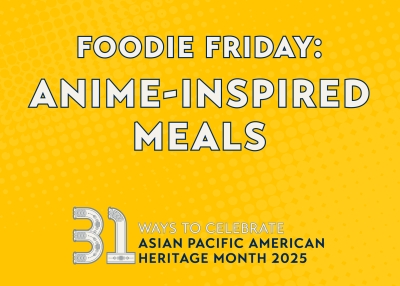 2025_APAH Month Foodie Friday_Anime