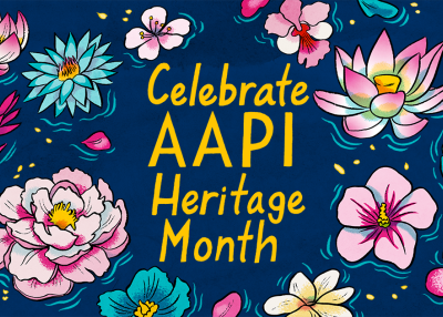 Golden text reading Celebrate AAPI Heritage Month on an indigo background, surrounded by multicolored flowers