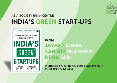 Asia Society Library Series: India’s Green Start-Ups, with Jayant Sinha and Sandiip Bhammer
