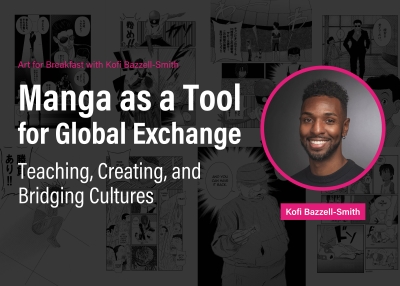 Art for Breakfast with Kofi Bazzell-Smith, Manga as a Tool for Global Exchange: Teaching, Creating, and Bridging Cultures