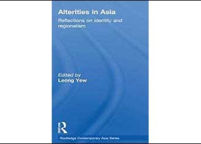Alterities in Asia: Reflections on Identity and Regionalism (Routledge, 2010).