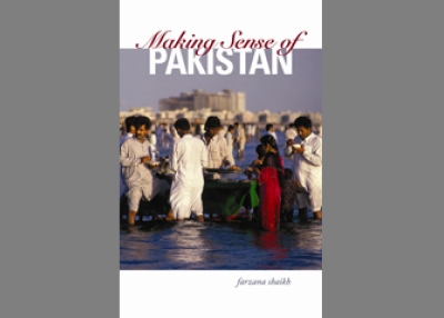 Making Sense of Pakistan by Farzana Shaikh (Columbia University Press, 2009).