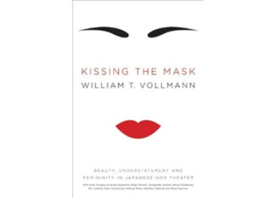 Kissing the Mask by WIlliam Vollmann (Harper Collins, 2010).