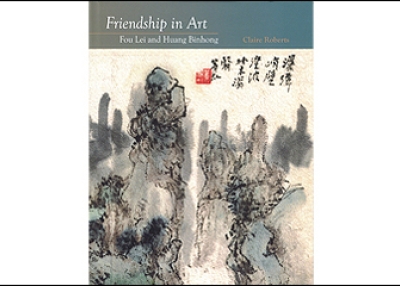 'Friendship in Art: Fou Lei and Huang Binhong by Claire Roberts.